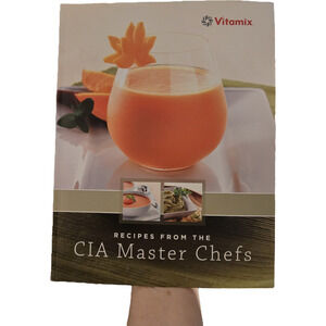 Vitamix Recipes from the CIA Master Chefs 2010 Culinary Institute Blender Soups